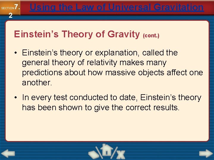 7. SECTION 2 Using the Law of Universal Gravitation Einstein’s Theory of Gravity (cont.