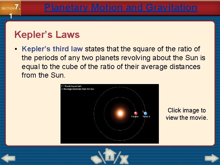 7. SECTION 1 Planetary Motion and Gravitation Kepler’s Laws • Kepler’s third law states