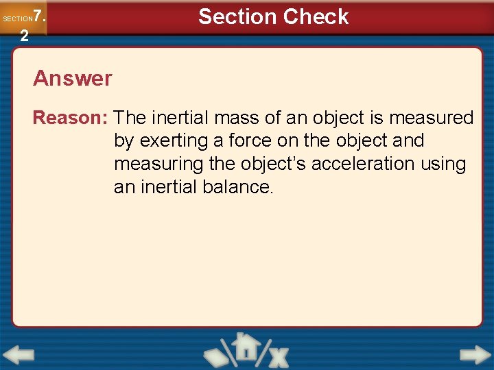 7. SECTION 2 Section Check Answer Reason: The inertial mass of an object is