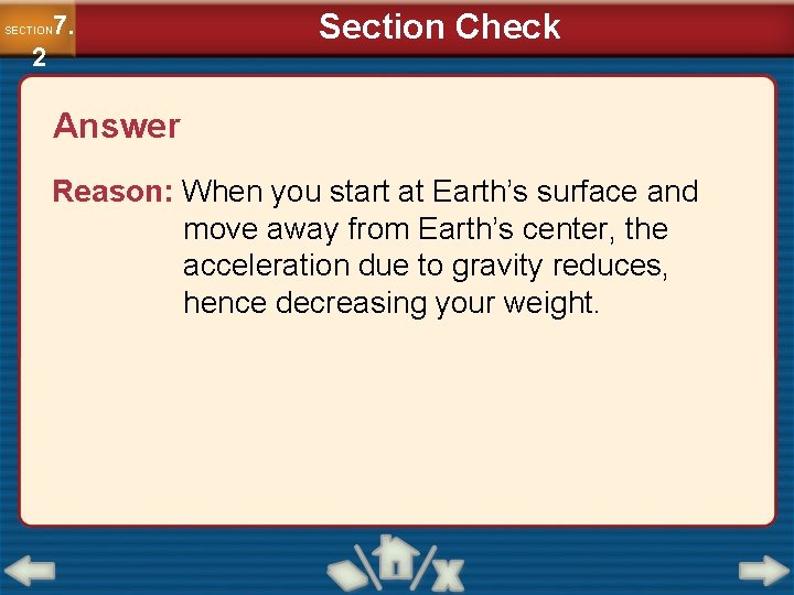 7. SECTION 2 Section Check Answer Reason: When you start at Earth’s surface and