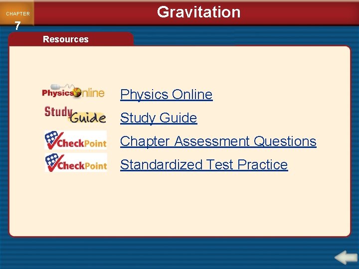Gravitation CHAPTER 7 Resources Physics Online Study Guide Chapter Assessment Questions Standardized Test Practice