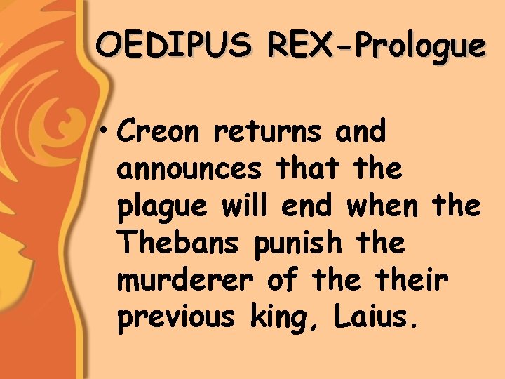 OEDIPUS REX-Prologue • Creon returns and announces that the plague will end when the