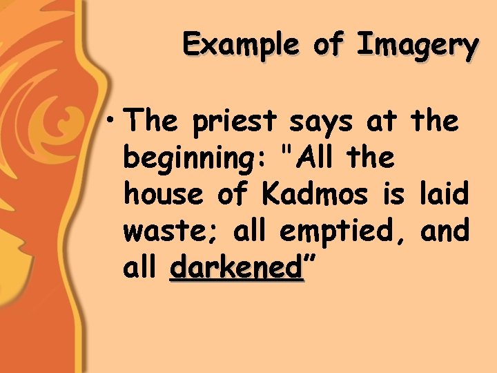 Example of Imagery • The priest says at the beginning: "All the house of