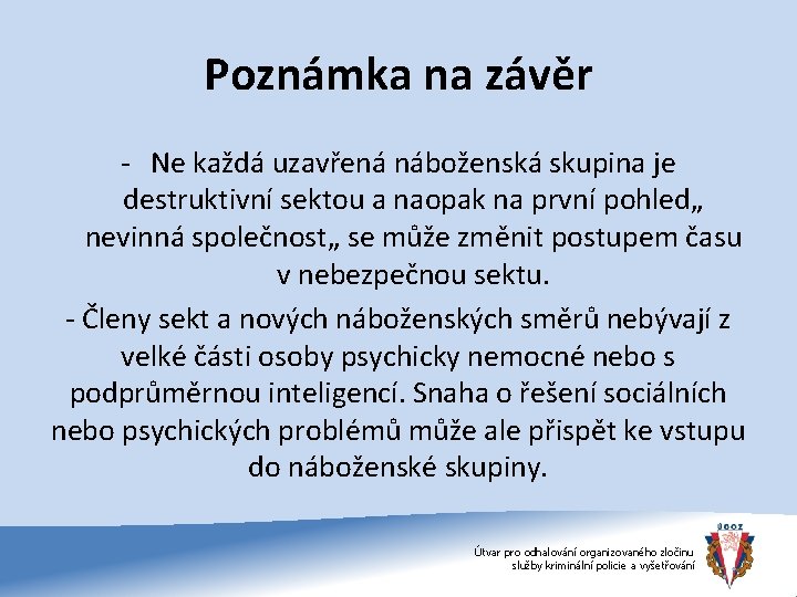 Poznámka na závěr - Ne každá uzavřená náboženská skupina je destruktivní sektou a naopak