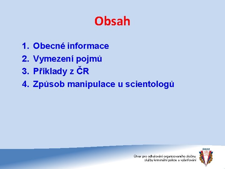 Obsah 1. 2. 3. 4. Obecné informace Vymezení pojmů Příklady z ČR Způsob manipulace