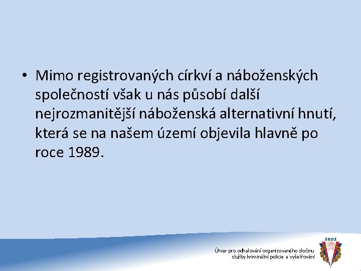  • Mimo registrovaných církví a náboženských společností však u nás působí další nejrozmanitější