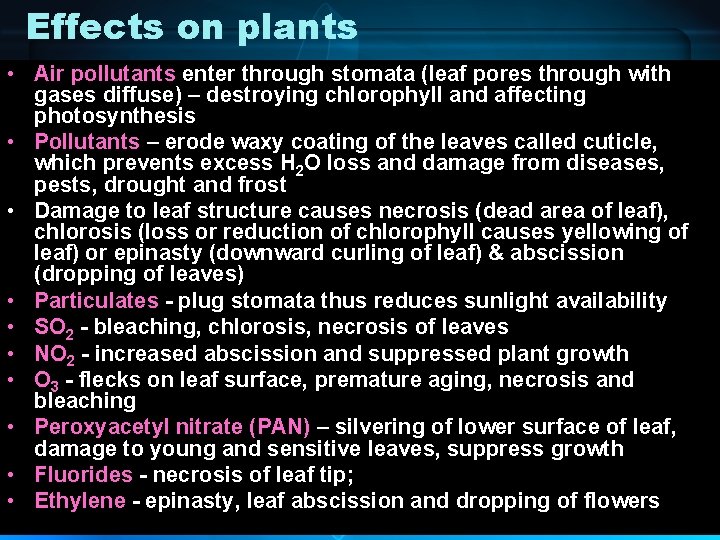 Effects on plants • Air pollutants enter through stomata (leaf pores through with gases