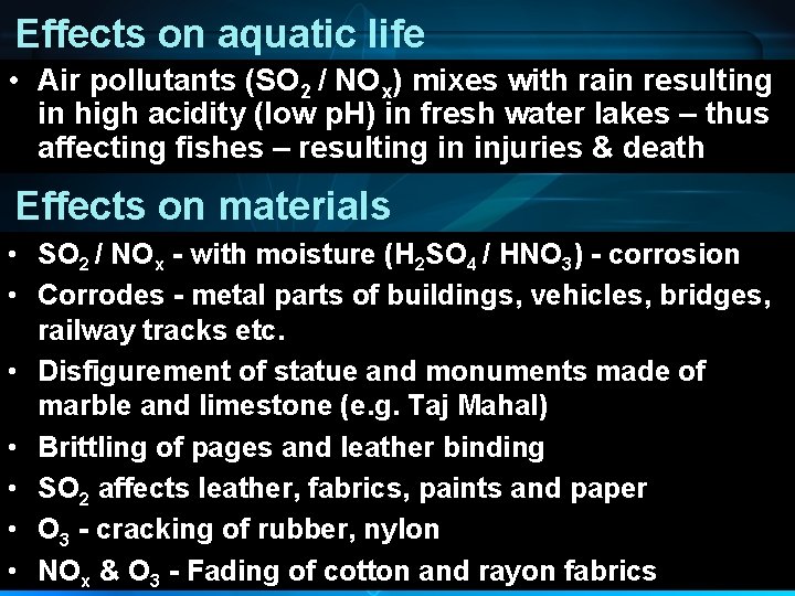 Effects on aquatic life • Air pollutants (SO 2 / NOx) mixes with rain