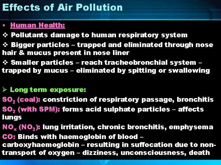 Effects of Air Pollution • Human Health: v Pollutants damage to human respiratory system