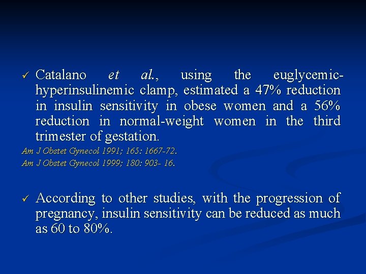 ü Catalano et al. , using the euglycemichyperinsulinemic clamp, estimated a 47% reduction in