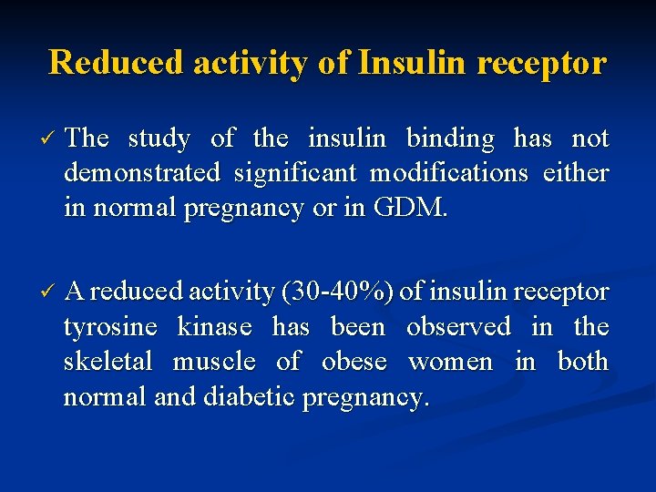 Reduced activity of Insulin receptor ü The study of the insulin binding has not