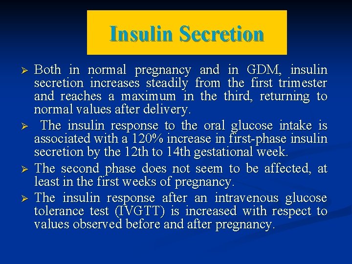 Insulin Secretion Ø Ø Both in normal pregnancy and in GDM, insulin secretion increases