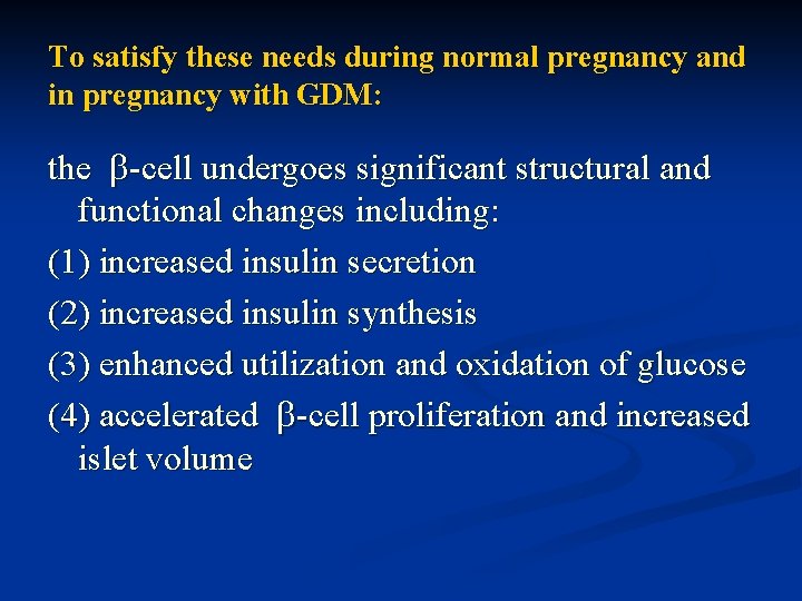 To satisfy these needs during normal pregnancy and in pregnancy with GDM: the -cell