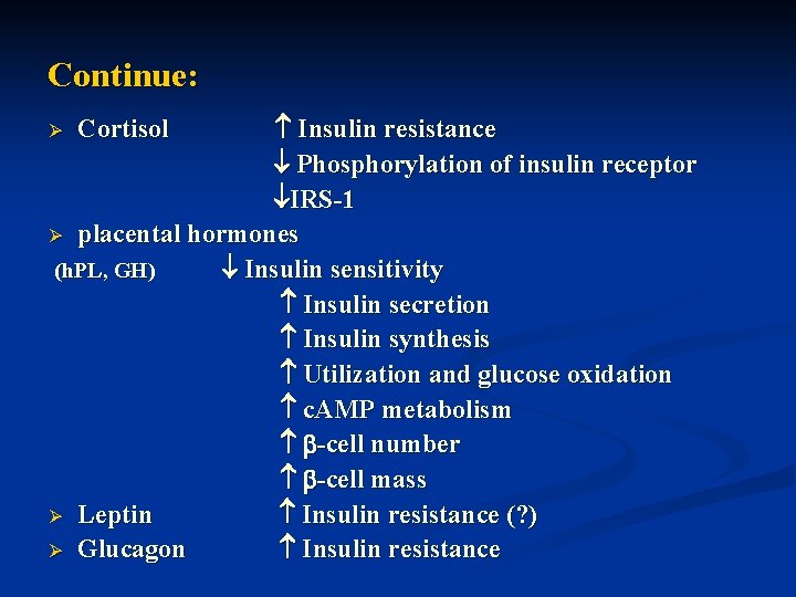 Continue: Insulin resistance Phosphorylation of insulin receptor IRS-1 Ø placental hormones (h. PL, GH)