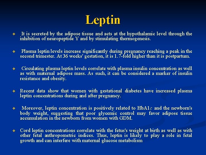 Leptin v It is secreted by the adipose tissue and acts at the hypothalamic