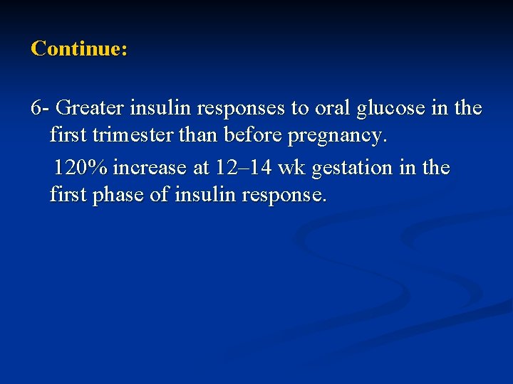 Continue: 6 - Greater insulin responses to oral glucose in the first trimester than