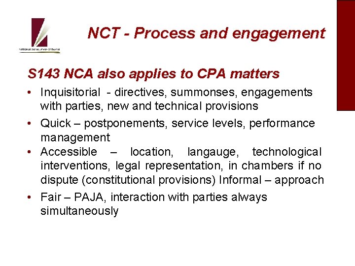 NCT - Process and engagement S 143 NCA also applies to CPA matters •