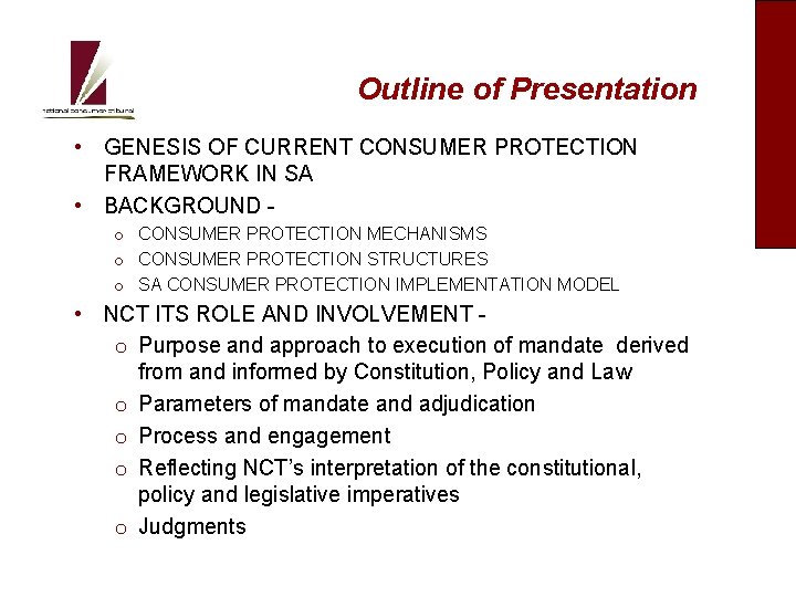 Outline of Presentation • GENESIS OF CURRENT CONSUMER PROTECTION FRAMEWORK IN SA • BACKGROUND