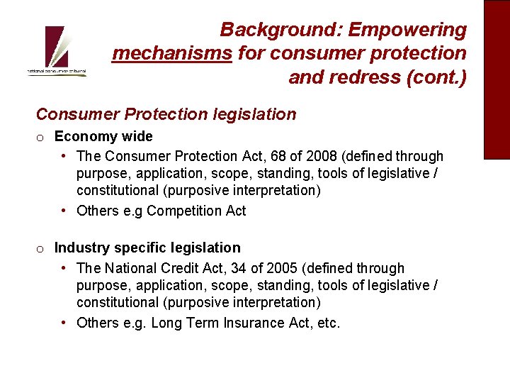 Background: Empowering mechanisms for consumer protection and redress (cont. ) Consumer Protection legislation o