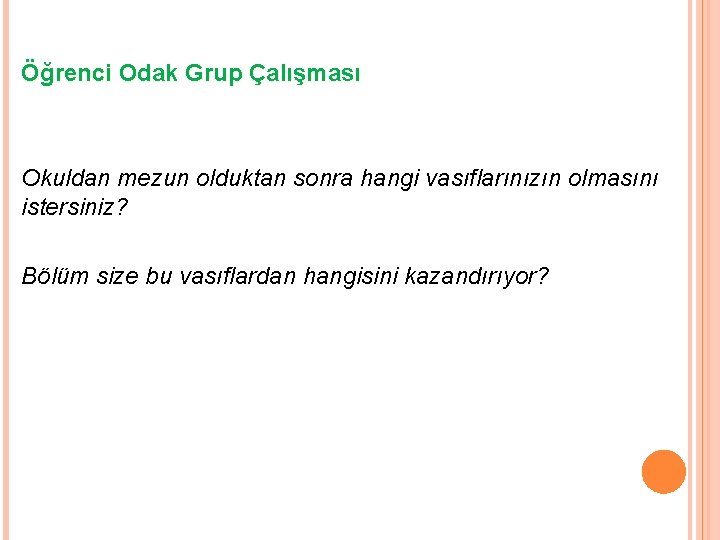 Öğrenci Odak Grup Çalışması Okuldan mezun olduktan sonra hangi vasıflarınızın olmasını istersiniz? Bölüm size