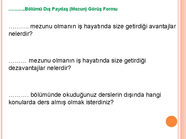 ………. . Bölümü Dış Paydaş (Mezun) Görüş Formu ………. mezunu olmanın iş hayatında size