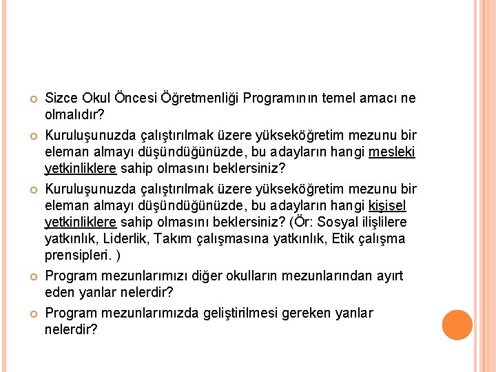  Sizce Okul Öncesi Öğretmenliği Programının temel amacı ne olmalıdır? Kuruluşunuzda çalıştırılmak üzere yükseköğretim