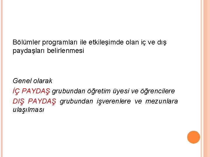 Bölümler programları ile etkileşimde olan iç ve dış paydaşları belirlenmesi Genel olarak İÇ PAYDAŞ