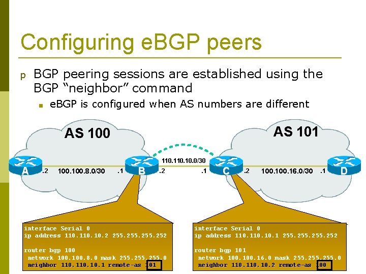 Configuring e. BGP peers p BGP peering sessions are established using the BGP “neighbor”