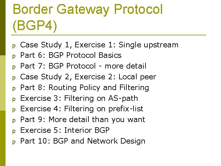 Border Gateway Protocol (BGP 4) p p p p p Case Study 1, Exercise