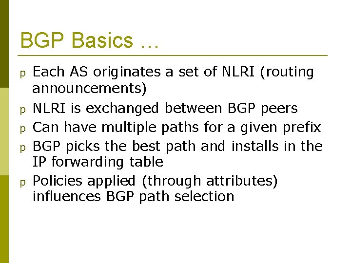 BGP Basics … p p p Each AS originates a set of NLRI (routing