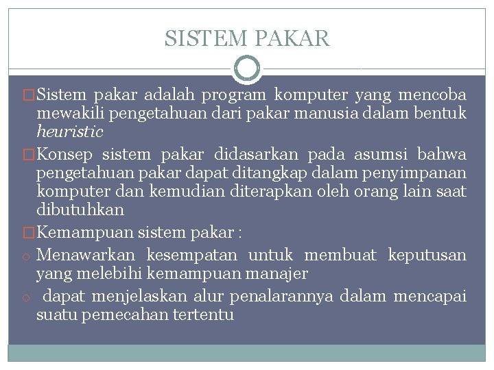 SISTEM PAKAR �Sistem pakar adalah program komputer yang mencoba mewakili pengetahuan dari pakar manusia