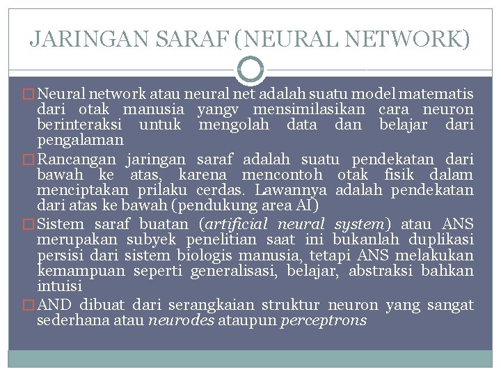 JARINGAN SARAF (NEURAL NETWORK) � Neural network atau neural net adalah suatu model matematis