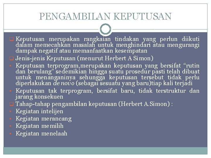 PENGAMBILAN KEPUTUSAN q Keputusan merupakan rangkaian tindakan yang perlun diikuti dalam memecahkan masalah untuk