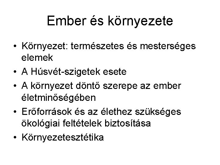 Ember és környezete • Környezet: természetes és mesterséges elemek • A Húsvét-szigetek esete •