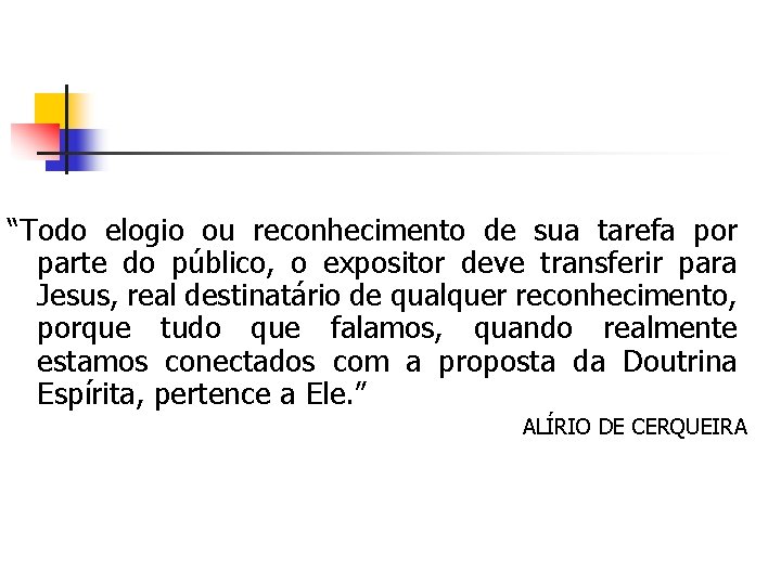 “Todo elogio ou reconhecimento de sua tarefa por parte do público, o expositor deve