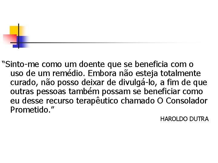 “Sinto-me como um doente que se beneficia com o uso de um remédio. Embora