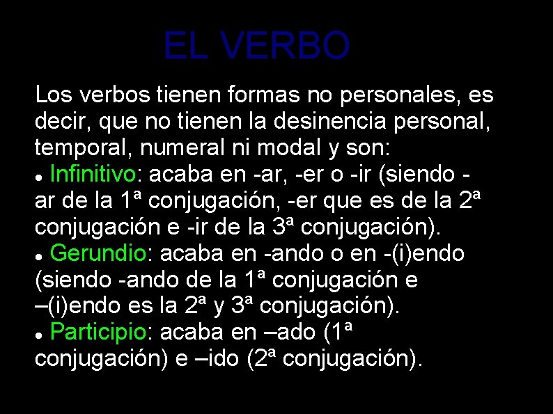 EL VERBO Los verbos tienen formas no personales, es decir, que no tienen la