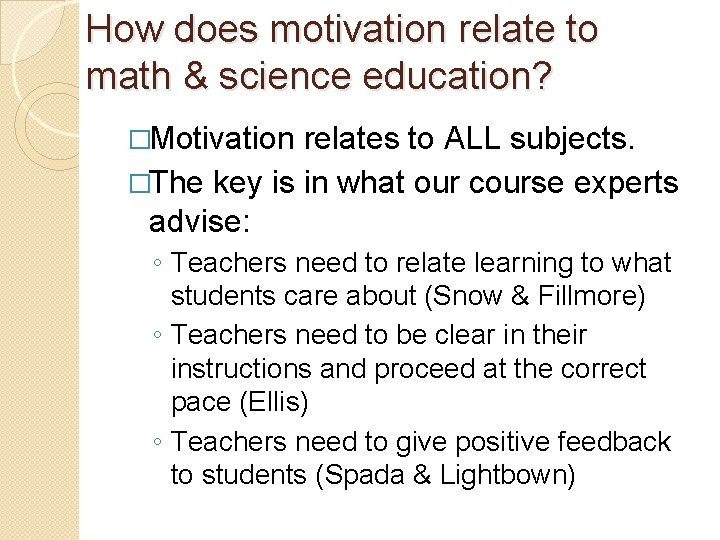 How does motivation relate to math & science education? �Motivation relates to ALL subjects.