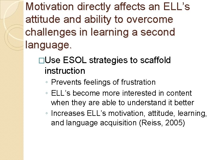 Motivation directly affects an ELL’s attitude and ability to overcome challenges in learning a