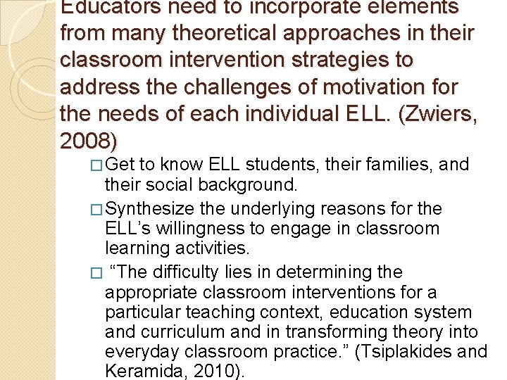 Educators need to incorporate elements from many theoretical approaches in their classroom intervention strategies