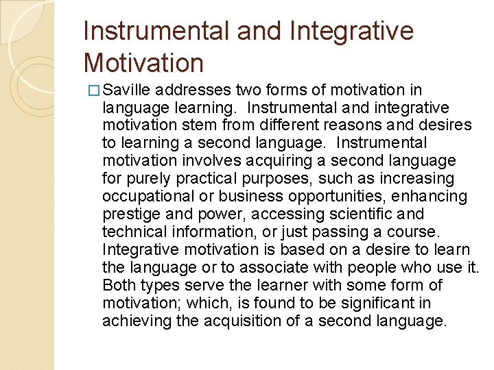 Instrumental and Integrative Motivation � Saville addresses two forms of motivation in language learning.