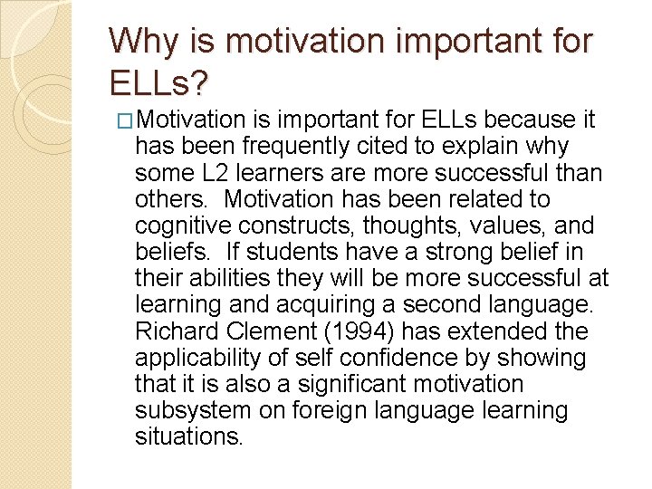 Why is motivation important for ELLs? �Motivation is important for ELLs because it has