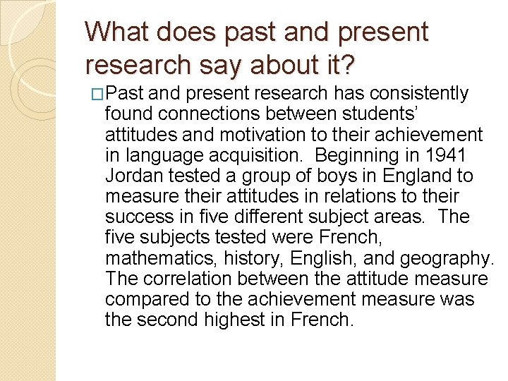 What does past and present research say about it? �Past and present research has