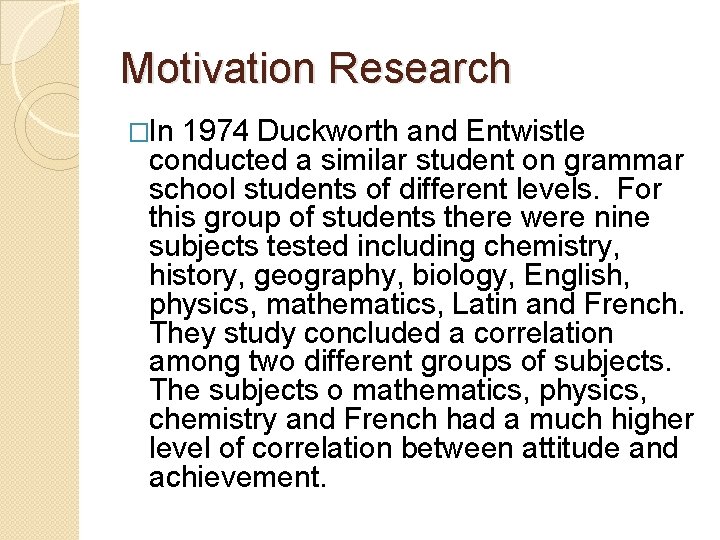 Motivation Research �In 1974 Duckworth and Entwistle conducted a similar student on grammar school
