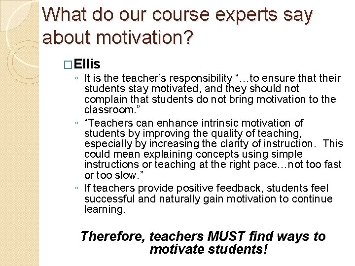 What do our course experts say about motivation? �Ellis ◦ It is the teacher’s