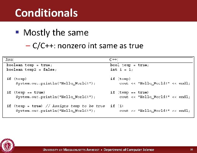 Conditionals § Mostly the same – C/C++: nonzero int same as true UNIVERSITY OF