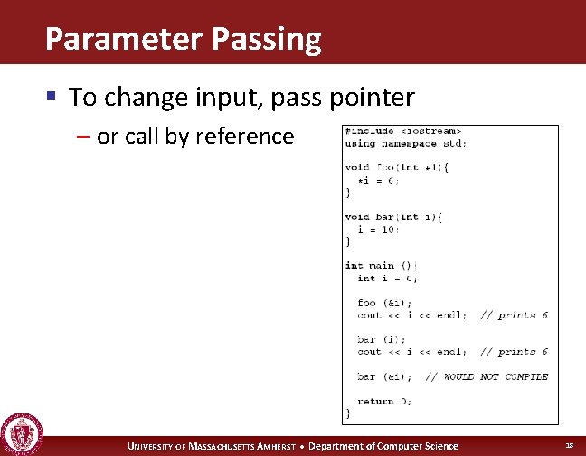 Parameter Passing § To change input, pass pointer – or call by reference UNIVERSITY