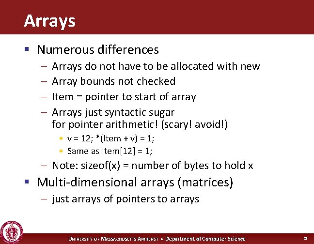 Arrays § Numerous differences – – Arrays do not have to be allocated with