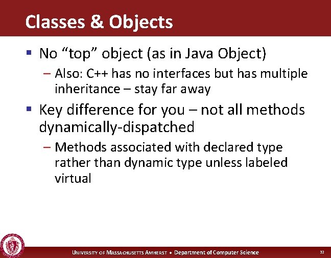 Classes & Objects § No “top” object (as in Java Object) – Also: C++