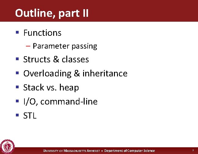 Outline, part II § Functions – Parameter passing § § § Structs & classes